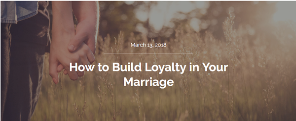 How to Build Loyalty in Your Marriage